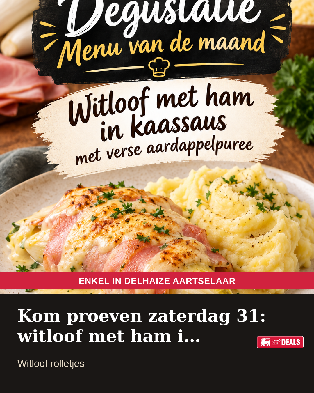 Kom proeven zaterdag 31: witloof met ham in kaassaus
